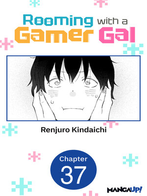 cover image of Rooming with a Gamer Gal, Chapter 37